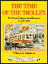 The Time of the Trolley : The Street Railway from Horsecar to Light Rail : Centennial of the Trolley, 1887-1987