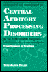 Assessment and Management of Central Auditory Processing Disorders in the Educational Setting: From Science to Practice