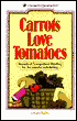 Carrots Love Tomatoes: Secrets of Companion Planting for Successful Gardening