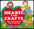 Hearts and Crafts: Over Twenty Projects for Fun-Loving Kids