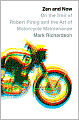 Zen and Now: On the Trail of Robert Pirsig and the Art of Motorcycle Maintenance