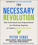 The Necessary Revolution: How Individuals And Organizations Are Working Together to Create a Sustainable World