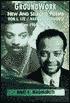 Groundwork: New and Selected Poems of Don L. Lee/Haki R. Madhubuti from1966-1996