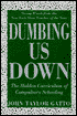 Dumbing Us Down: The Hidden Curriculum of Compulsory Schooling
