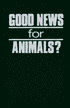 Good News for Animals?: Contemporary Christian Approaches to Animal Well-Being