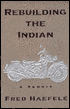 Rebuilding the Indian: A Memoir
