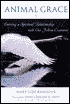 Animal Grace: Entering a Spiritual Relationship with Our Fellow Creatures