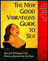 The New Good Vibrations Guide to Sex: How to Have Fun Safe Sex