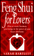 Feng Shui for Lovers: How to Create Harmony and Energy in the Spaces of Your Heart and Home