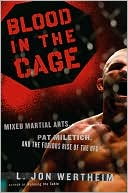 Blood in the Cage: Mixed Martial Arts, Pat Miletich, and the Furious Rise of the UFC