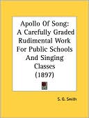 Apollo of Song: A Carefully Graded Rudimental Work for Public Schools and Singing Classes (1897)