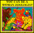 You Can Be a Woman Zoologist