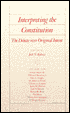 Interpreting the Constitution: The Debate over Original Intent