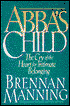 Abba's Child: The Cry of the Heart for Intimate Belonging