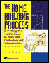 The Home Building Process: Everything You Need to Know to Work with Contractors and Subcontractors