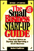 Small Buisness Start-up Guide: Practical Advice on Selecting, Starting and Operating a Small Busin