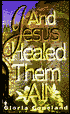 And Jesus Healed Them All