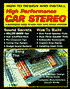 How to Design and Install High Performance Car Stereo: A Beginner's Guide to High Tech Auto Sound Systems