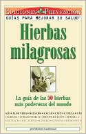 Hierbas Milagrosas: La Guia de las 50 Hierbas mas Poderosas del Mundo