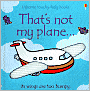 That's Not My Plane... (Usborne Touchy-Feely Books Series)
