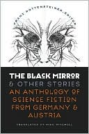The Black Mirror and Other Stories: An Anthology of Science Fiction from Germany and Austria