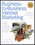 Business to Business Internet Marketing: 5 Proven Strategies for Increasing Profits Through Internet Direct Marketing