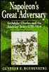 Napoleon's Great Adversary: Archduke Charles and the Austrian Army, 1792-1814