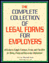 Complete Collection of Legal Forms for Employers; All-Inclusive Sample Contracts, Forms, and Checklists for Hiring, Firing and Day-to-Day Employment