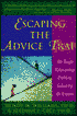 Escaping the Advice Trap: How to Think Like an Expert and Solve Relationship Problems Your Way