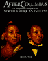 After Columbus: The Smithsonian Chronicle of the North American Indians