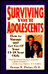 Surviving Your Adolescents: How to Manage and Let Go of Your 13 to 18 Year Olds