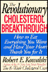 Revolutionary Cholesterol Breakthrough: How to Eat Everything You Want and Have Your Heart Thank You for It