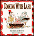 Cooking with Lard: Recipes from the Redneck Gourmet