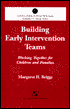 Building Early Intervention Teams: Working Together for Children and Families