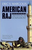 American Raj: Liberation or Domination?: Resolving the Conflict Between the West and the Muslim World