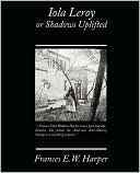 Iola Leroy Or Shadows Uplifted