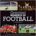 Greatest Moments of Football