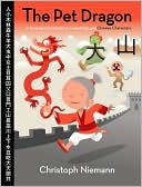 Pet Dragon: A Story about Adventure, Friendship, and Chinese Characters