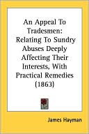 An Appeal to Tradesmen: Relating to Sundry Abuses Deeply Affecting Their Interests, with Practical Remedies (1863)