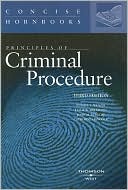Weaver, Abramson, Burkoff, and Hancock's Principles of Criminal Procedure, 3d (Concise Hornbook Series)