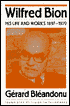 Wilfred Bion: His Life and Works 1897-1979