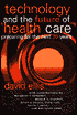 Technology and the Future of Health Care: Preparing for the Next 30 Years