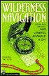 Wilderness Navigation: Finding Your Way Using Map, Compass, Altimeter, and GPS