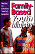 Family-Based Youth Ministry: Reaching the Been-There, Done-That Generation