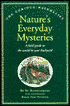 Nature's Everyday Mysteries: A Field Guide to the World in Your Backyard