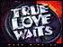 True Love Waits