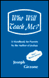 Who Will Teach Me?: A Handbook for Parents