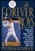Forever Boys: An Intimate Look at the Hidden Lives of EX-Major League Ballplayers as They Played One More Time