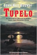 Tupelo: The True Story of a Northern Clergyman's Escape from a Confederate Prison