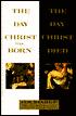 Day Christ Was Born/The Day Christ Died